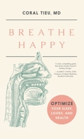 Breathe Happy: Optimize Your Sleep, Looks, and Health B0GW43WC3J Book Cover