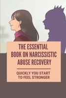 The Essential Book On Narcissistic Abuse Recovery: Quickly You Start To Feel Stronger: Books On Narcissistic Abuse Recovery B099MYX94C Book Cover