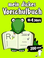 Mein Dickes Vorschulbuch Ab 4 Jahre 200 Seiten B0858TGQCJ Book Cover