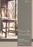 Where She Always Was: Poems by Frannie Lindsay (May Swenson Poetry Award Series) 0874215811 Book Cover