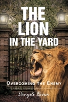 The Lion In The Yard: Overcoming The Enemy B08ZB6S9JQ Book Cover