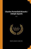 Charles Porterfield Krauth / Adolph Spaeth: V.1 0343142856 Book Cover