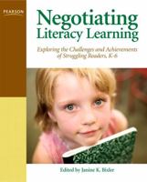 Negotiating Literacy Learning: Exploring the Challenges and Achievements of Struggling Readers, K-6 0131714139 Book Cover
