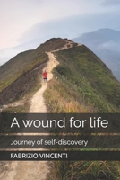 A wound for life: Journey of self-discovery B0F1XV2LKQ Book Cover