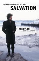 Bargainin' for Salvation: Bob Dylan, a Zen Master? 0826429505 Book Cover