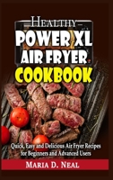 Healthy Power XL Air Fryer Cookbook: Quick, Easy and Delicious Air Fryer Recipes for Beginners and Advanced Users 1802161945 Book Cover