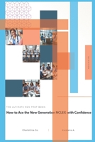 THE ULTIMATE NGN PREP BOOK: HOW TO ACE THE NEW GENERATION NCLEX WITH CONFIDENCE B0CTFQYTTW Book Cover