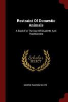 Restraint of Domestic Animals: A Book for the Use of Students and Practitioners 1279301708 Book Cover