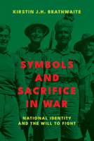 Symbols and Sacrifice in War: National Identity and the Will to Fight 1647125790 Book Cover
