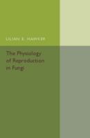 The Physiology of Reproduction in Fungi 1014813808 Book Cover