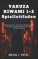 YAKUZA KIWAMI 1+2 SPIELLEITFADEN: Einfache Schritt- für-Schritt-Strategien zum Überleben, Kämpfen und Meistern jeder Herausforderung B0G4M88NG6 Book Cover