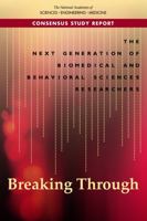 The Next Generation of Biomedical and Behavioral Sciences Researchers: Breaking Through 0309471370 Book Cover