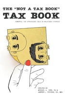 The "Not a Tax Book" Tax Book: Powerful tax strategies told in relatable stories B084B1R2JS Book Cover