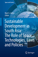 Sustainable Development in South Asia: The Role of Space Technologies, Laws and Policies (Space and Society) 3031713621 Book Cover