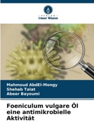 Foeniculum vulgare Öl eine antimikrobielle Aktivität (German Edition) 6207949331 Book Cover