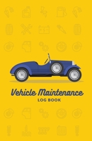 Vehicle Maintenance Log Book: Repairs and Maintenance Record Book for Cars, Trucks, Motorcycles and Other Vehicles with Parts List and Mileage Log, Maintenance Log Book, Vehicle Log Book 1651998760 Book Cover