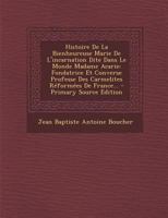 Histoire De La Bienheureuse Marie De L'incarnation Dite Dans Le Monde Madame Acarie: Fondatrice Et Converse Professe Des Carmélites Réformées De France/... 1295477300 Book Cover