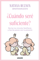 ¿Cuándo seré suficiente? Revisa tus vínculos familiares y haz las paces con tu presente / When Will I Be Enough? (Spanish Edition) 8427246935 Book Cover