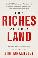 The Riches of This Land: The Untold, True Story of America's Middle Class 1541767837 Book Cover