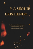 Y a Seguir Existiendo...: Son frases que me hicieron un paro… tonterías que hasta risa dan. #SeTeníaQueDecirYSeDijo (Spanish Edition) B0GQ4J53KP Book Cover