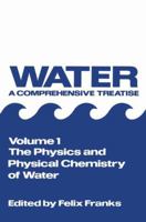 The Physics and Physical Chemistry of Water 1468483366 Book Cover