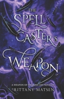 The Spellcaster's Weapon: Weapon of Fire and Ash 1.5 1694707539 Book Cover