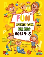 Fun Activity book for kids ages 4-8: Fun Activities Workbook Game For Everyday Learning, Coloring, Dot to Dot, Puzzles, Mazes, Word Search and More! 9962134897 Book Cover