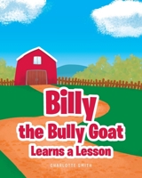 Billy the Bully Goat Learns a Lesson 1638142718 Book Cover