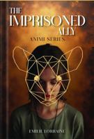 The Imprisoned Ally: The Animi Series 1968594248 Book Cover