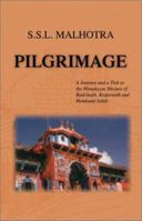 Pilgrimage: A Journey and a Trek to the Himalayan Shrines of Badrinath, Kedarnath and Hemkund Sahib 1553958616 Book Cover