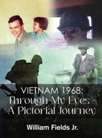 Vietnam 1968: Through My Eyes - A Pictorial Journey B0FNVVC5B3 Book Cover