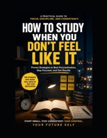Focus Mode: How to Study When You Don’t Feel Like It B0GVSQB73Z Book Cover