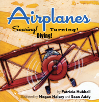 Airplanes!: Soaring! Diving! Turning! (Things That Go!) 0761453881 Book Cover