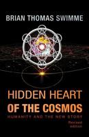 The Hidden Heart of the Cosmos: Humanity and the New Story 1570752818 Book Cover