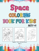 Space Coloring Book for kids Ages 4-8: Rockets, Space Ships, Planets and Astronauts | Space Coloring Book for Kids Fantastic Outer Space | Fun and Educational Coloring Book (Cute coloring Books) B08HGPYZSJ Book Cover