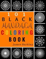 101 Black Mandala Coloring Book 1533617481 Book Cover