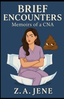 Brief Encounters: Memoirs of a CNA B0FLF8LFC8 Book Cover