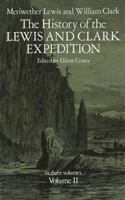 The History of the Lewis and Clark Expedition, Vol. 2 0486212696 Book Cover