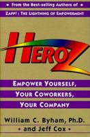 Heroz: Empower Yourself, Your Coworkers, Your Company 0517598604 Book Cover