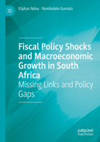 Fiscal Policy Shocks and Macroeconomic Growth in South Africa: Missing Links and Policy Gaps 3031377540 Book Cover