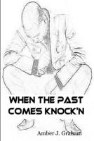 When The Past Comes Knock'N 0615557228 Book Cover