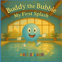 Buddy The Bubble: My First Splash: Swimming with Stories (Swimming through stories) B0F9TGN5K7 Book Cover
