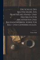 Die Schule des Bautischlers. Ein praktisches Hand- und Hilfsbuch für Architekten und Bauhandwerker, sowie für Bau- Und Gewerbschulen. 101803465X Book Cover