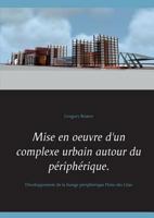 Mise en oeuvre d'un complexe urbain autour du périphérique.: Développement de la frange périphérique Porte des Lilas 2810618925 Book Cover