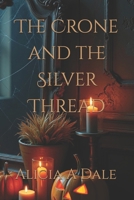 The Crone and The Silver Thread (The Witch's Thread Series) B0GZPR1Y25 Book Cover