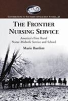 The Frontier Nursing Service (Contributions to Southern Appalachian Studies) 0786433426 Book Cover