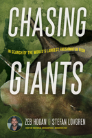 Chasing Giants: In Search of the World's Largest Freshwater Fish 1647790573 Book Cover