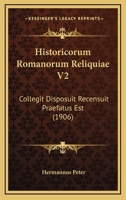 Historicorum Romanorum Reliquiae V2: Collegit Disposuit Recensuit Praefatus Est (1906) 1168128080 Book Cover