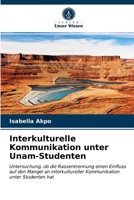 Interkulturelle Kommunikation unter Unam-Studenten: Untersuchung, ob die Rassentrennung einen Einfluss auf den Mangel an interkultureller Kommunikation unter Studenten hat 6203611239 Book Cover