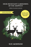 Deer Resistant Gardening in the Midwest: Spring Planting Edition B0B1CNT4TT Book Cover